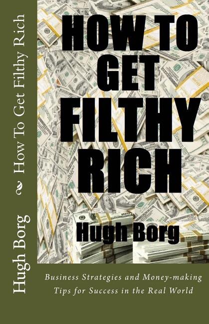 How To Get Filthy Rich by Hugh Borg, Paperback | Indigo Chapters