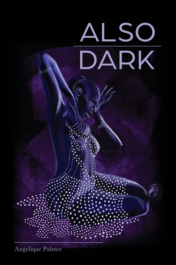 Also Dark by Angelique Palmer, Paperback | Indigo Chapters