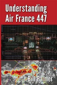 Understanding Air France 447 by Bill Palmer, Paperback | Indigo Chapters