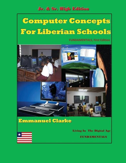 Computer Concepts for Liberian School Jr. & Sr. High Edition by Emmanuel Clarke, Paperback | Indigo Chapters