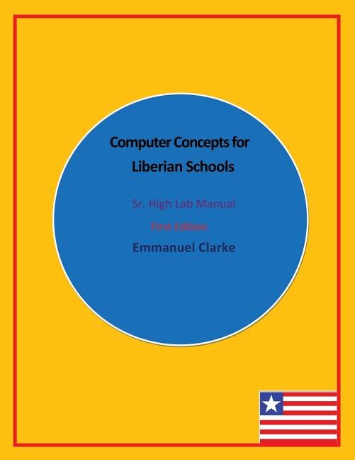 Computer Concepts for Liberian Schools Sr. High Lab Manual by Emmanuel Clarke, Paperback | Indigo Chapters