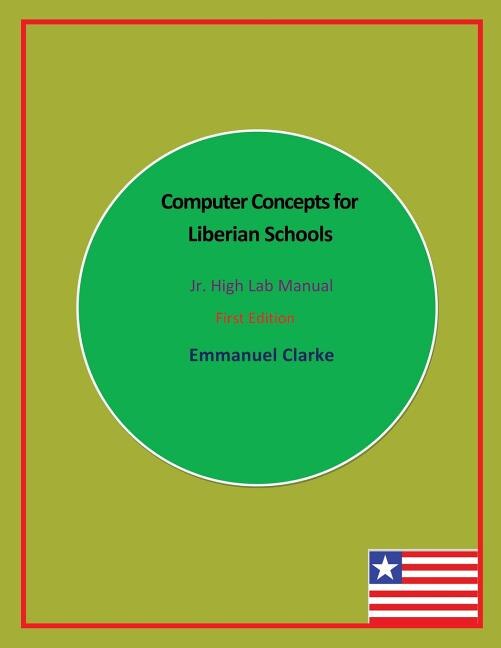 Computer Concepts for Liberian Schools Jr. High Lab Manual by Emmanuel Clarke, Paperback | Indigo Chapters