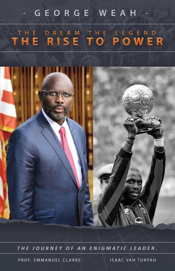 George Weah The Dream The Legend The Rise to Power by Emmanuel Clarke, Paperback | Indigo Chapters
