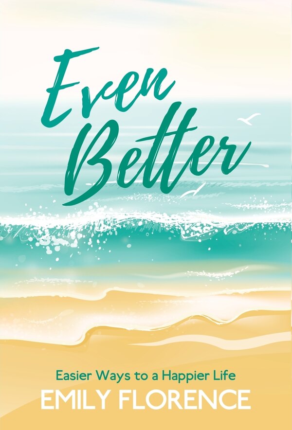 Even Better by Emily Florence, Hardcover | Indigo Chapters