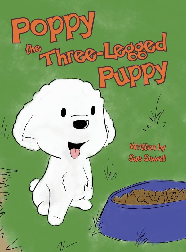 Poppy the Three-Legged Puppy by Sue Sewell, Hardcover | Indigo Chapters