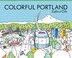 Colorful Portland by Laura Lahm, Paperback | Indigo Chapters