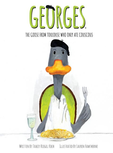 Georges The Goose From Toulouse by Tracey Riegel Koch, Hardcover | Indigo Chapters