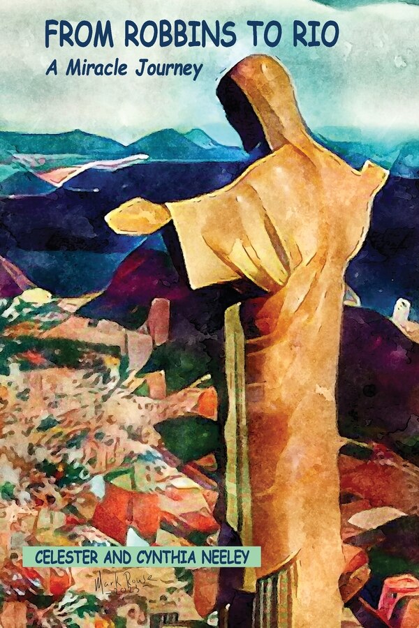 From Robbins to Rio by Celester And Cynthia Neeley, Paperback | Indigo Chapters