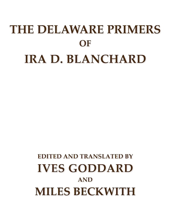 The Delaware Primers of Ira D. Blanchard by Ives Goddard, Paperback | Indigo Chapters