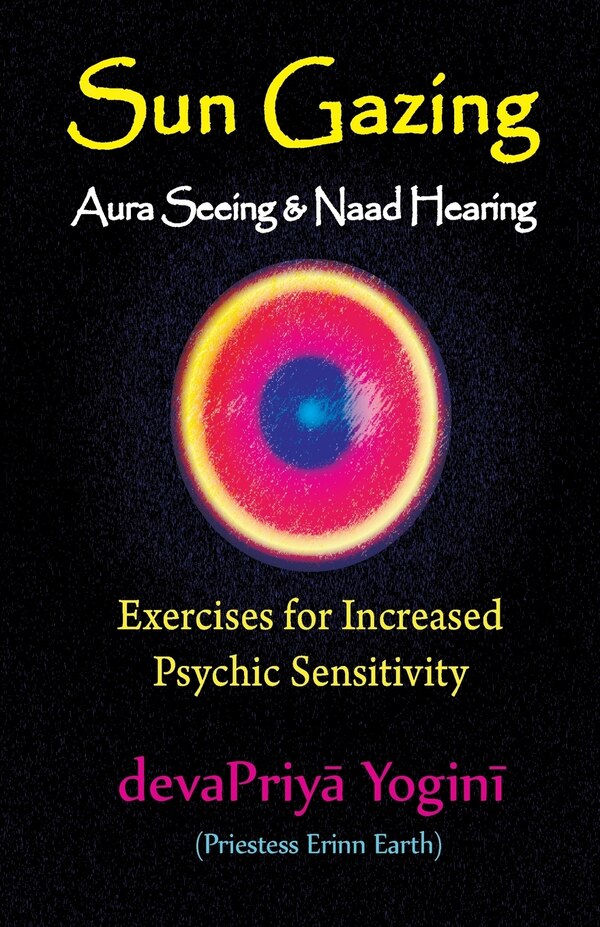 Sun Gazing Aura Seeing and Naad Hearing by Erinn Earth, Paperback | Indigo Chapters