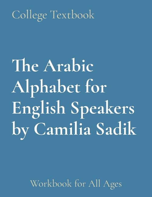 The Arabic Alphabet for English Speakers by Camilia Sadik, Paperback | Indigo Chapters