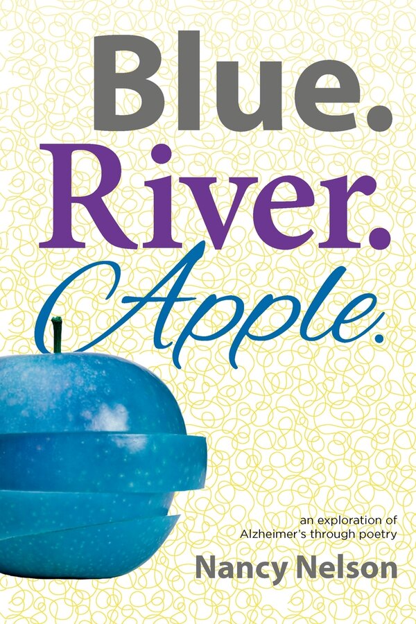 Blue. River. Apple by Nancy Nelson, Paperback | Indigo Chapters