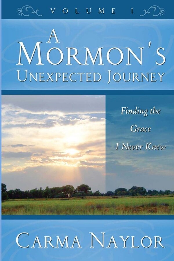 A Mormon's Unexpected Journey by Carma Naylor, Paperback | Indigo Chapters
