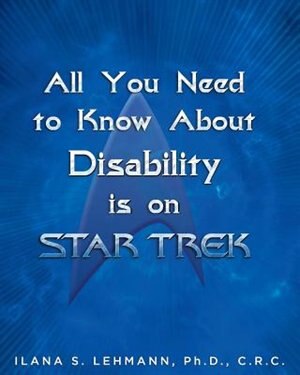 All You Need to Know About Disability is on Star Trek by Ilana S Lehmann, Paperback | Indigo Chapters