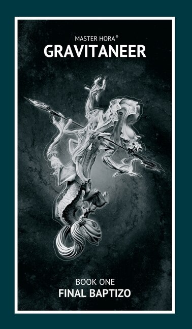 Gravitaneer. Book One. Final Baptizo by Master HORA, Hardcover | Indigo Chapters