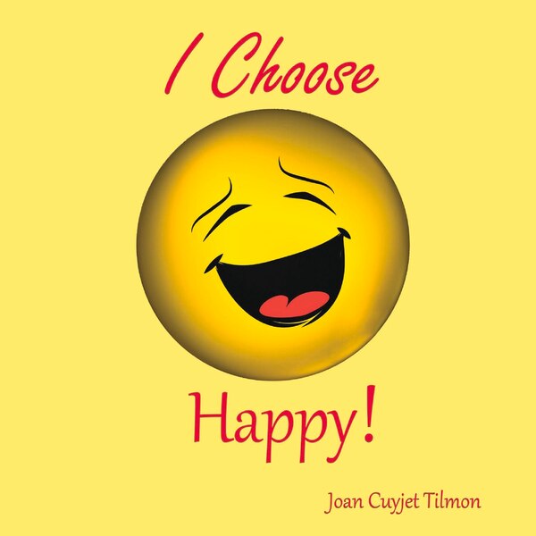 I Choose Happy by Joan Cuyjet Tilmon, Paperback | Indigo Chapters