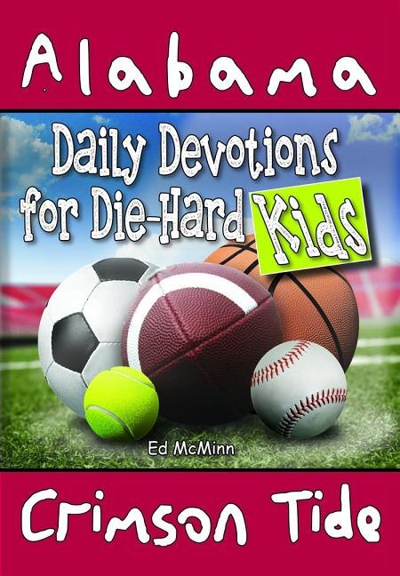 Daily Devotions for Die-Hard Kids Alabama Crimson Tide by Ed Mcminn, Paperback | Indigo Chapters