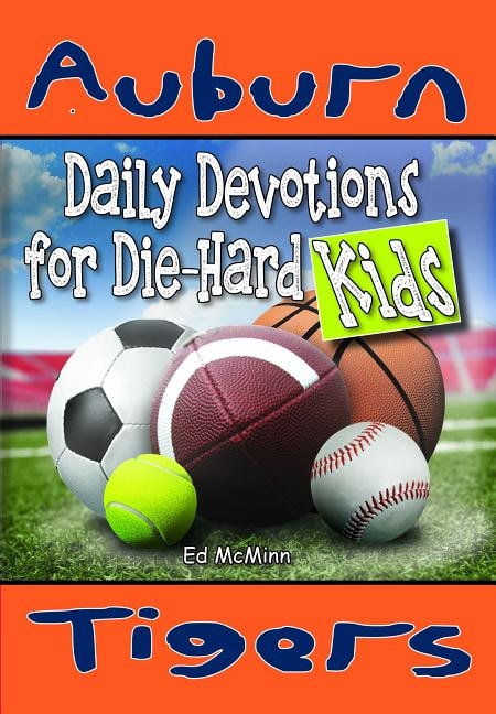 Daily Devotions for Die-Hard Kids Auburn Tigers by Ed Mcminn, Paperback | Indigo Chapters