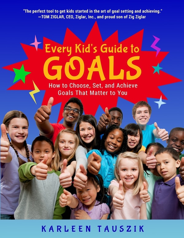 Every Kid's Guide to Goals by Karleen Tauszik, Paperback | Indigo Chapters