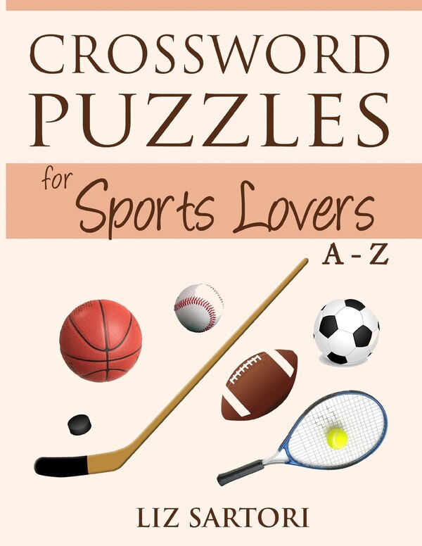 Crossword Puzzles for Sports Lovers A to Z by Liz Sartori, Paperback | Indigo Chapters