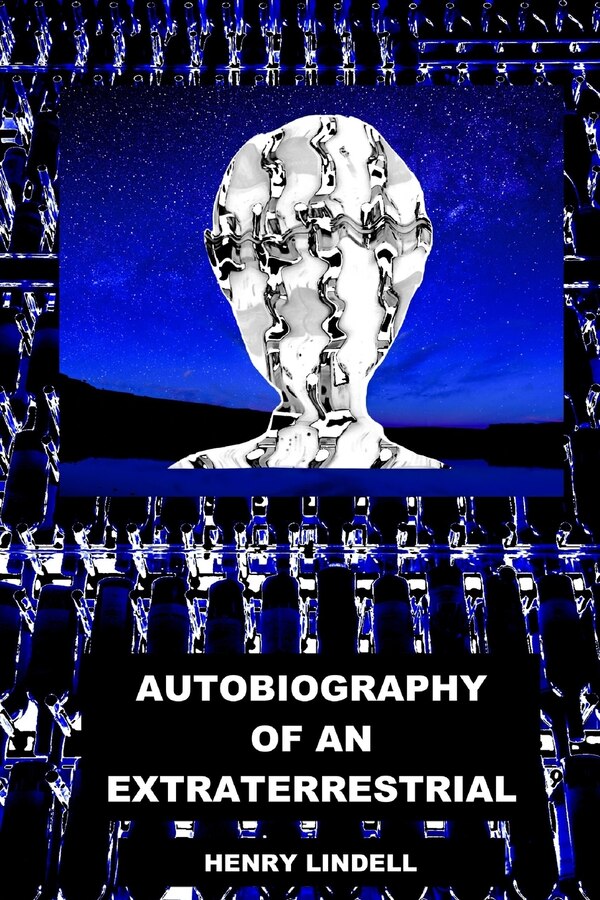 Autobiography of an Extraterrestrial by Henry Lindell, Paperback | Indigo Chapters