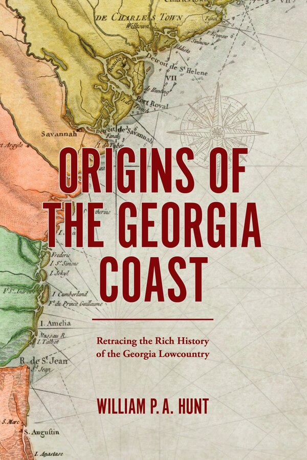 Origins of the Georgia Coast by William P. A. Hunt, Hardcover | Indigo Chapters