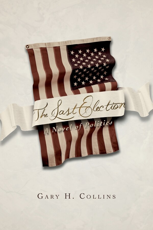 The Last Election by Gary H Collins, Paperback | Indigo Chapters