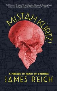 Mistah Kurtz A Prelude to Heart of Darkness by James Reich, Paperback | Indigo Chapters