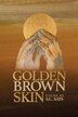 Golden Brown Skin by S C Says, Paperback | Indigo Chapters