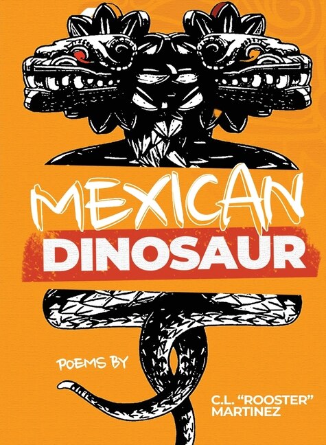 Mexican Dinosaur by C L Rooster Martinez, Paperback | Indigo Chapters