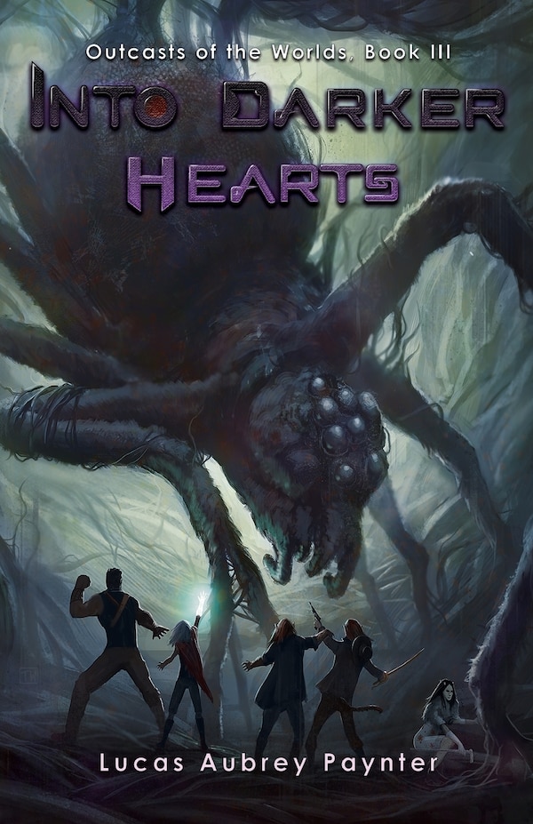 Into Darker Hearts - Outcasts of the Worlds Book III by Lucas A Paynter, Paperback | Indigo Chapters