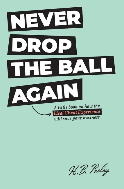 Never Drop the Ball Again by H B Pasley, Hardcover | Indigo Chapters
