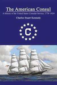 THE AMERICAN CONSUL by Charles Stuart Kennedy, Paperback | Indigo Chapters