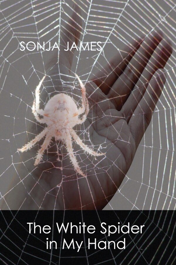 THE WHITE SPIDER IN MY HAND by Sonja James, Paperback | Indigo Chapters