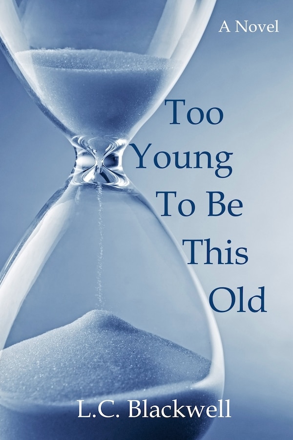 Too Young To Be This Old by L C Blackwell, Paperback | Indigo Chapters