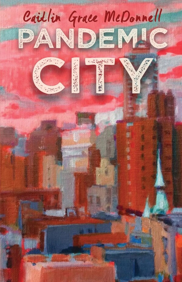 Pandemic City by Caitlin Grace McDonnell, Paperback | Indigo Chapters