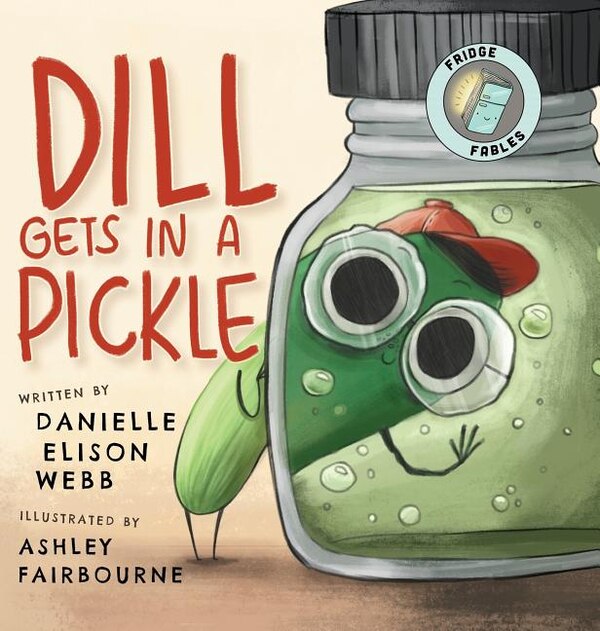 Dill Gets in a Pickle by Danielle Elison Webb, Hardcover | Indigo Chapters