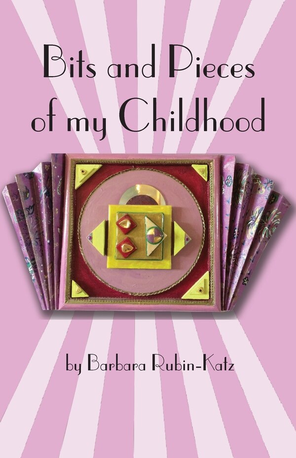 Bits and Pieces of my Chidhood by Barbara Rubin Katz, Paperback | Indigo Chapters