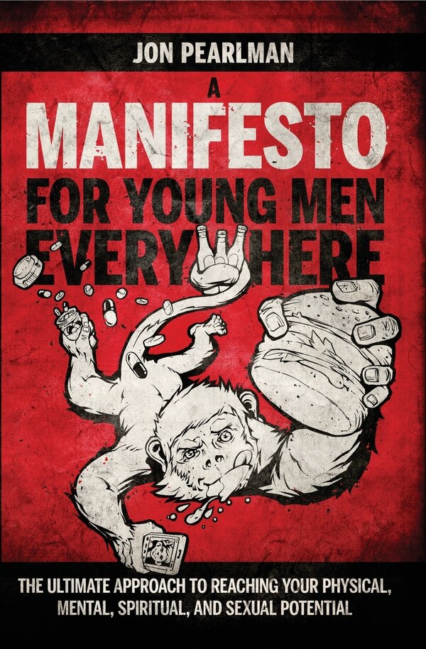 A Manifesto for Young Men Everywhere by Jon Pearlman, Paperback | Indigo Chapters