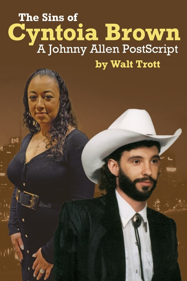 The Sins Of Cyntoia Brown by Walt Trott, Paperback | Indigo Chapters