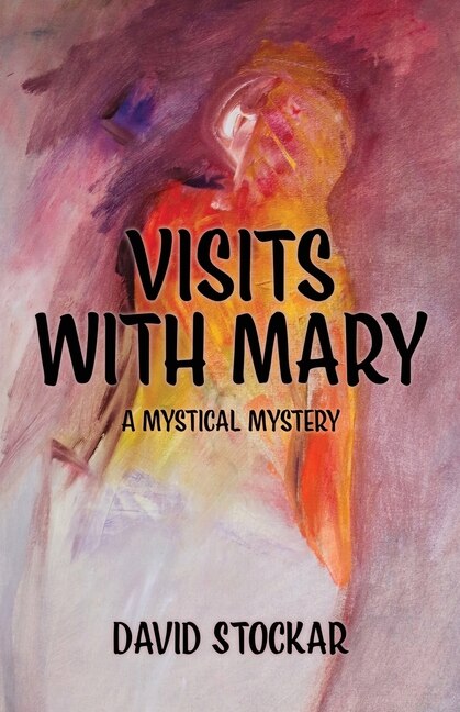 Visits With Mary by David Stockar, Paperback | Indigo Chapters