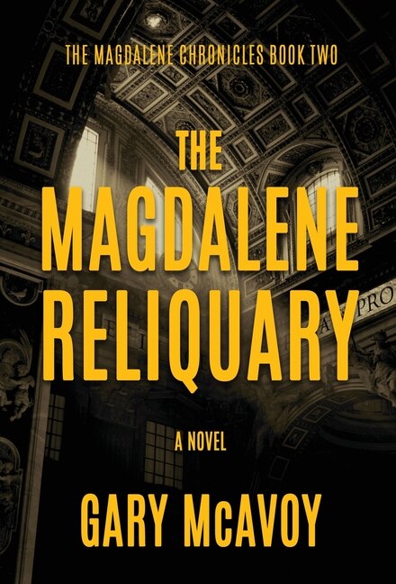 The Magdalene Reliquary by Gary Mcavoy, Hardcover | Indigo Chapters