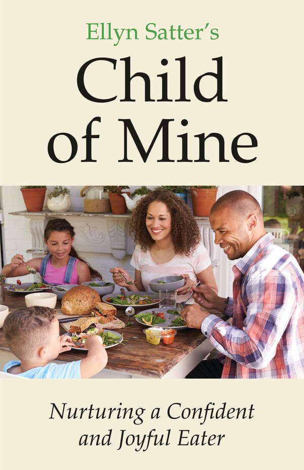 Ellyn Satter's Child of Mine by Ellyn Marie Satter, Paperback | Indigo Chapters