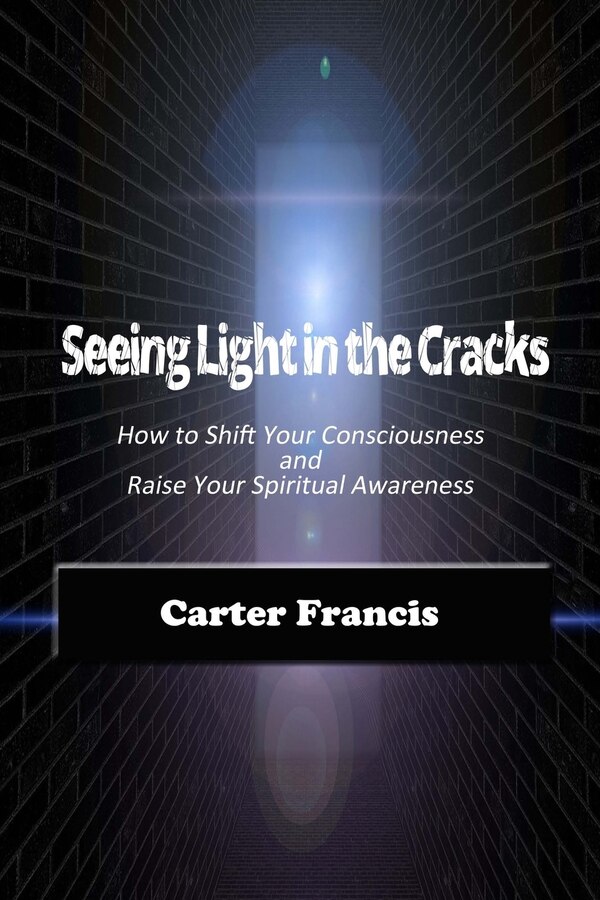 Seeing Light In the Cracks by Carter Francis, Paperback | Indigo Chapters