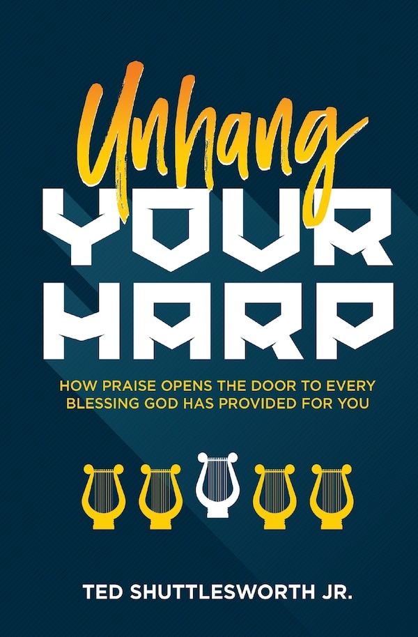 Unhang Your Harp by Ted Shuttlesworth Jr, Paperback | Indigo Chapters