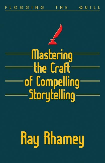 Mastering the Craft of Compelling Storytelling by Ray Rhamey, Paperback | Indigo Chapters