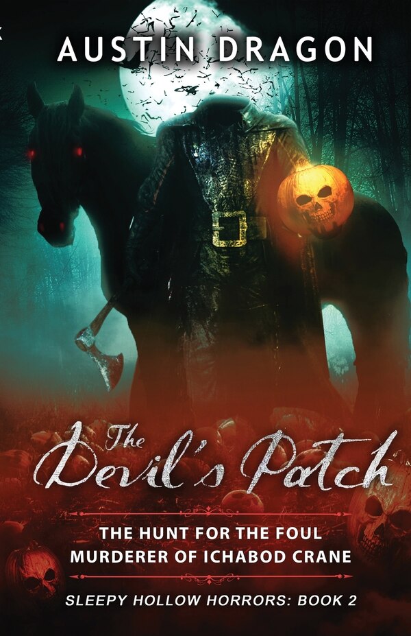 The Devil's Patch (Sleepy Hollow Horrors Book 2) by Austin Dragon, Paperback | Indigo Chapters