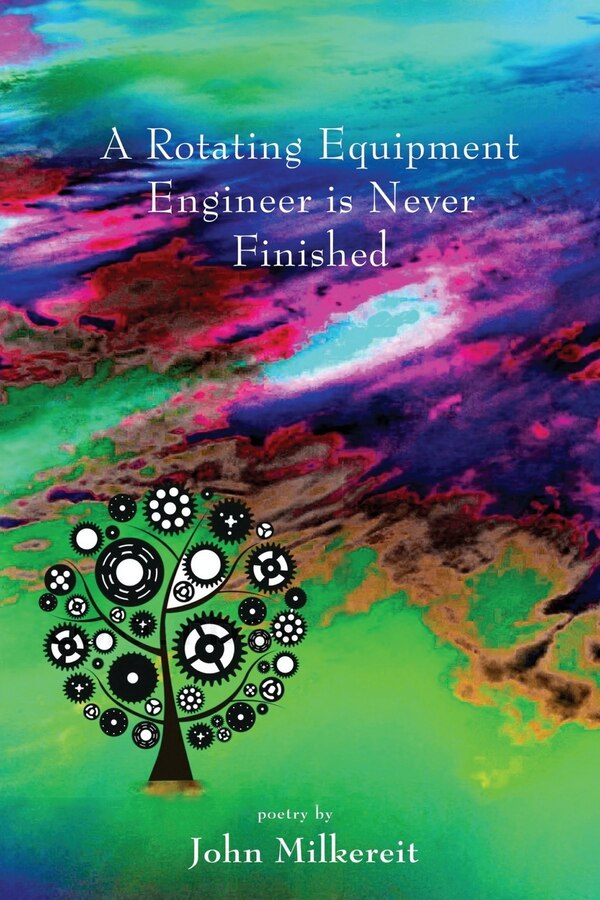 A Rotating Equipment Engineer Is Never Finished by John Milkereit, Paperback | Indigo Chapters