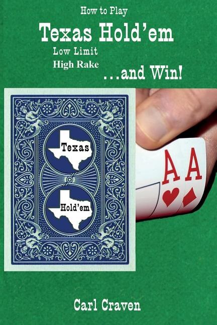 How to Play Texas Hold'em Low Limit High Rake . . . and Win by Carl Craven, Paperback | Indigo Chapters