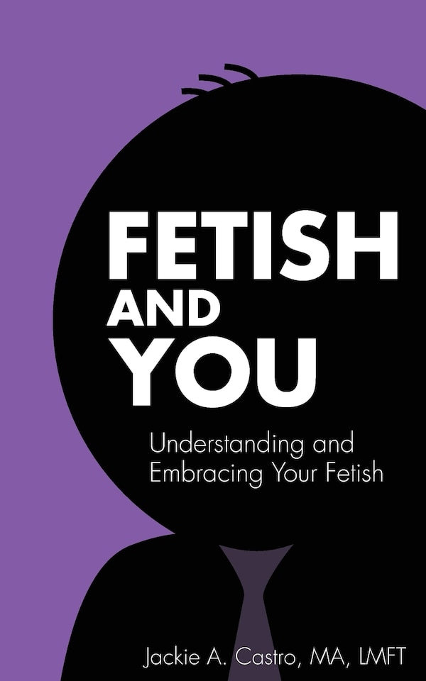 Fetish and You by Jackie a Castro Ma Lmft, Paperback | Indigo Chapters